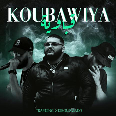 KOUBAWIYA ft. Trap King, ZAKO & Kibou | Boomplay Music