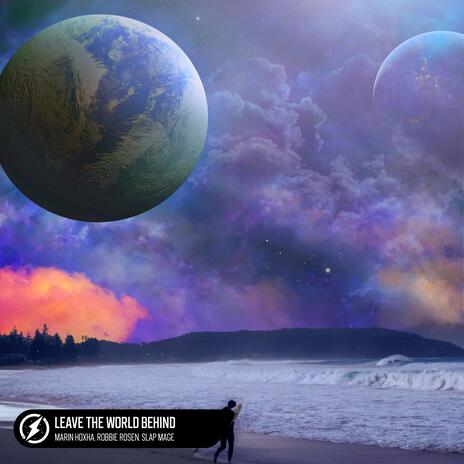 Leave The World Behind ft. Robbie Rosen & Slap Mage | Boomplay Music