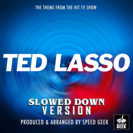 Ted Lasso Main Theme (From Ted Lasso) (Slowed Down) | Boomplay Music