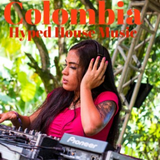 Colombia Hyped House Music