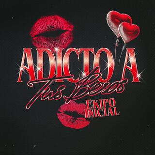 Adicto A Tus Besos lyrics | Boomplay Music