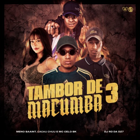 Tambor de Macumba 3 ft. Meno Saaint, CACAU CHUU & DJ RD DA DZ7 | Boomplay Music