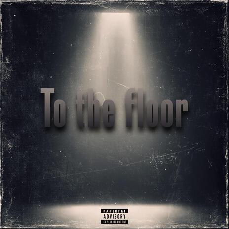 To the floor | Boomplay Music