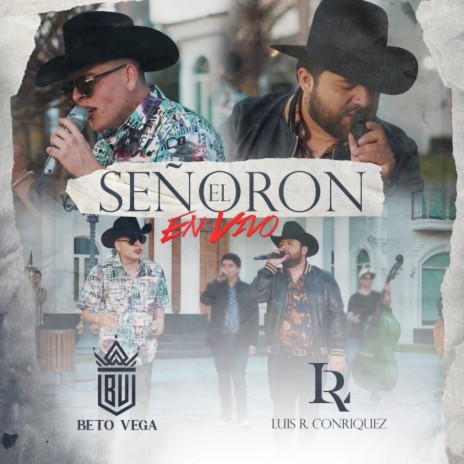 El Señoron (En Vivo) ft. Luis R Conriquez | Boomplay Music