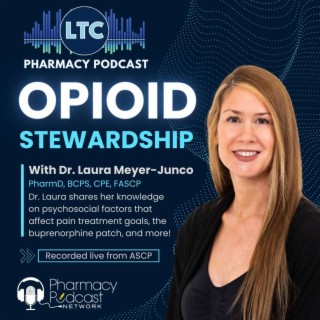 Opioid Stewardship | LTC Pharmacy Podcast