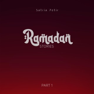 Ramadan Stories, Pt. 1