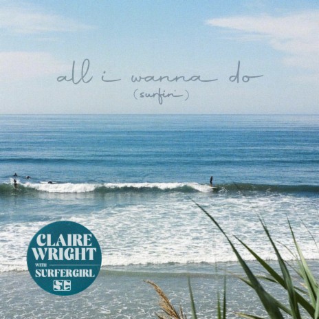 All I Wanna Do (Surfin') ft. Surfer Girl