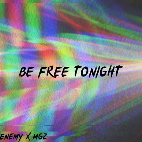 Be free tonight ft. Enemy | Boomplay Music