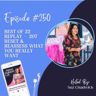 250 - BEST OF 22 Replay -  207 Reset & Reassess What You Really Want