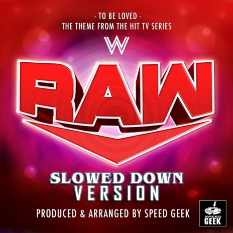 To Be Loved (From ''WWE Raw'') (Slowed Down) | Boomplay Music