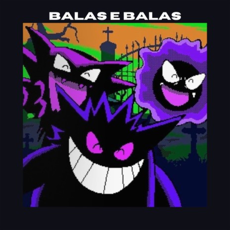 Balas e Balas | Boomplay Music