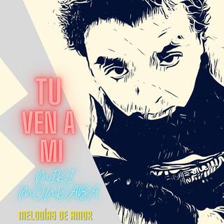 TU VEN A MI lyrics | Boomplay Music