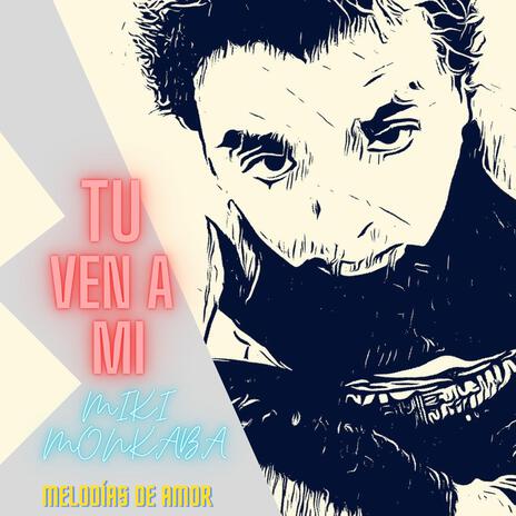 TU VEN A MI | Boomplay Music