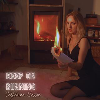 Keep on burning