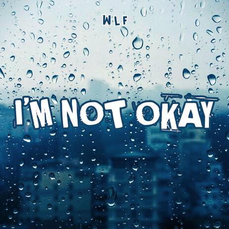 I'm Not Okay | Boomplay Music