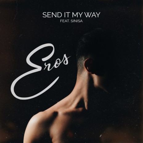 Send It My Way ft. SINISA | Boomplay Music