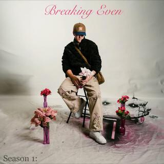 Season 1: Breaking Even