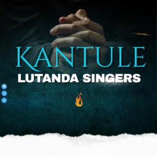 Lutanda Singers Kantule