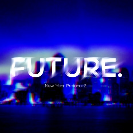 New Year Protocol 2: Future | Boomplay Music