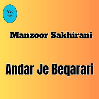 Manzoor Sakhirani, Vol. 103 ANDAR JI BEQARARI