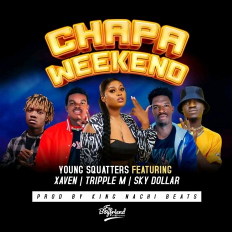 Young Squatters Chapa Weekend ft. Xaven, Tripple M & Sky Dollar