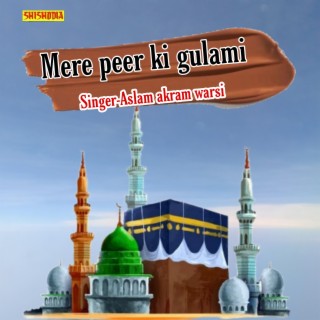 Mere Peer Ki Ghulami