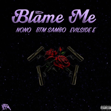 Blame Me ft. BtmSambo & EvilsideE | Boomplay Music