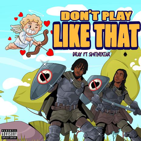 Don't Play Like That ft. SWTNEKTAR | Boomplay Music