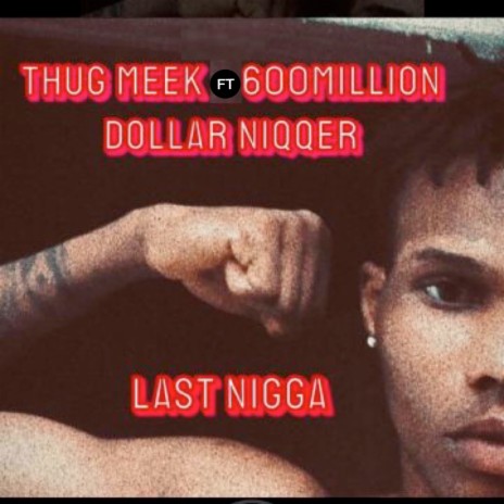 Last Nigga ft. 600 million dollar niqqer | Boomplay Music