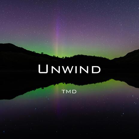 Unwind. | Boomplay Music