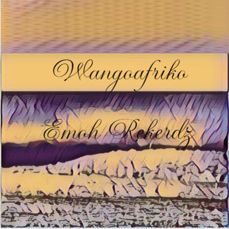 Wangoafriko | Boomplay Music