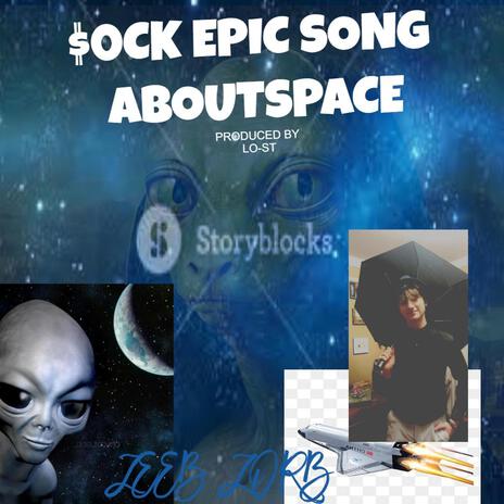 $0CKS SPECTACULAR SPLENDID SONG ABOUT SPACE!!!!!! ft. $0CK | Boomplay Music