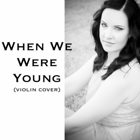 When We Were Young (violin cover) | Boomplay Music