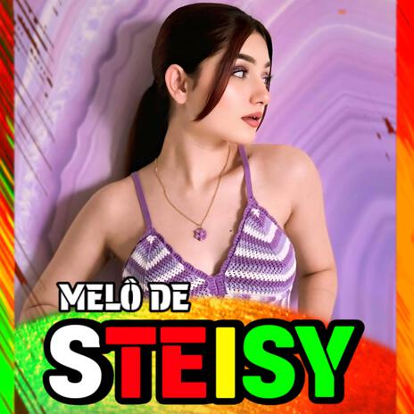 MELÔ DE STEISY 2025 | Boomplay Music