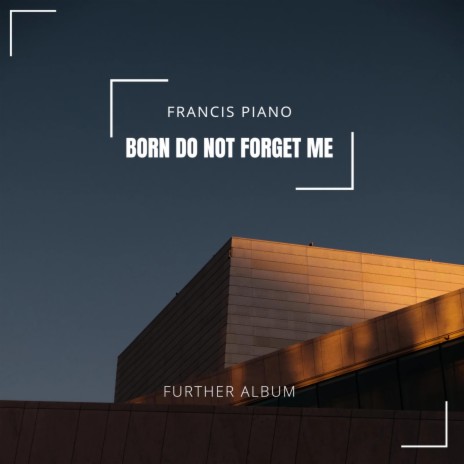 BORN DO NOT FORGET ME | Boomplay Music