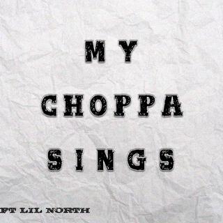 MY CHOPPA SINGS