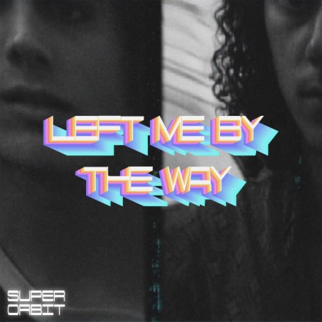Left Me By The Way | Boomplay Music