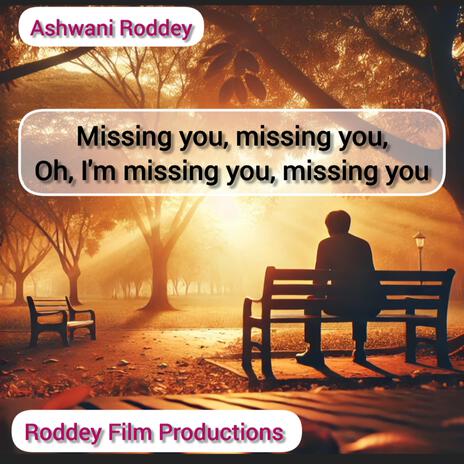 Missing you, missing you, Oh, I'm missing you, missing you | Boomplay Music