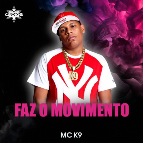 Faz o Movimento ft. MC K9 | Boomplay Music