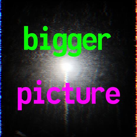 bigger picture ft. pyramid | Boomplay Music