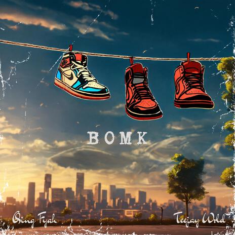 BOMK ft. Teejaywrld & Qing Fyah | Boomplay Music