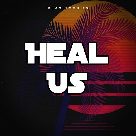 Heal Us | Boomplay Music