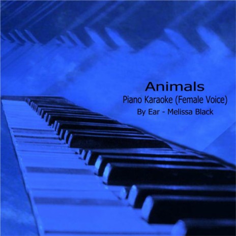 Animals Piano Karaoke (By Ear) For The Female Voice | Boomplay Music