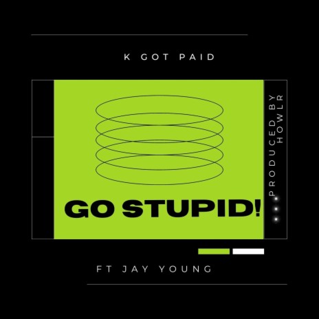 GO STUPID! ft. Jay Young