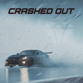 Crashed Out lyrics | Boomplay Music