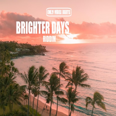 Brighter Days Riddim | Boomplay Music