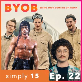 Simply 15 | Ep.22 - BYOB (New Rambo, SAS Rogue Heroes & Weird)