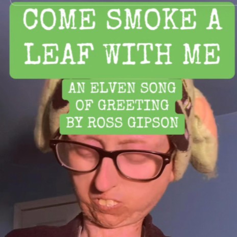 Come Smoke A Leaf With Me