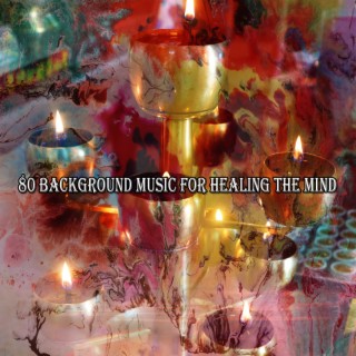 !!!! 80 Background Music For Healing The Mind !!!!