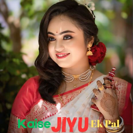 Kaise Jiyu Ek Pal | Boomplay Music